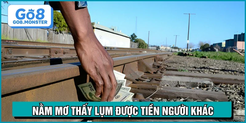 nằm mơ thấy lụm được tiền người khác